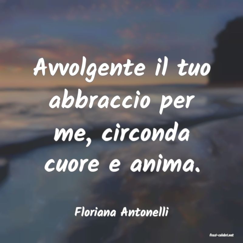 frasi di  Floriana Antonelli
