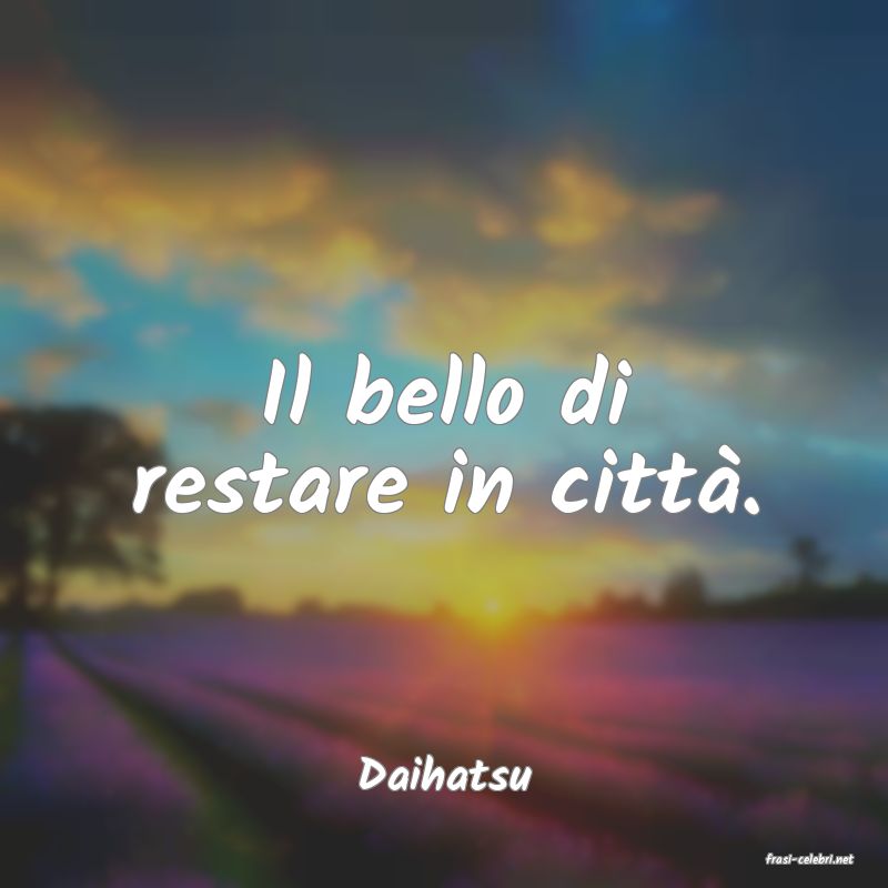 frasi di  Daihatsu
