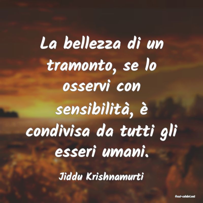 frasi di  Jiddu Krishnamurti

