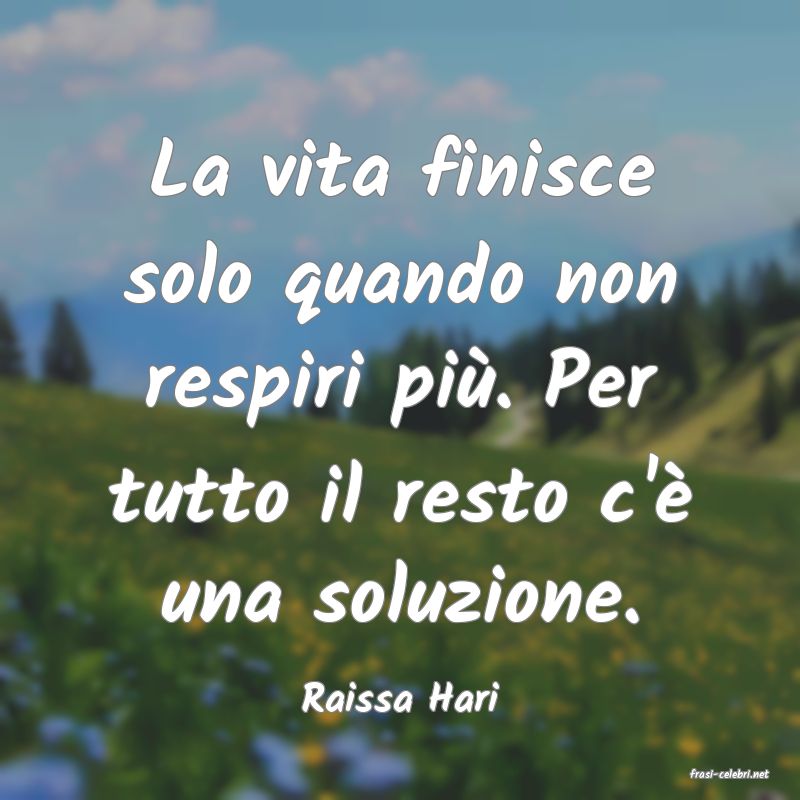frasi di  Raissa Hari
