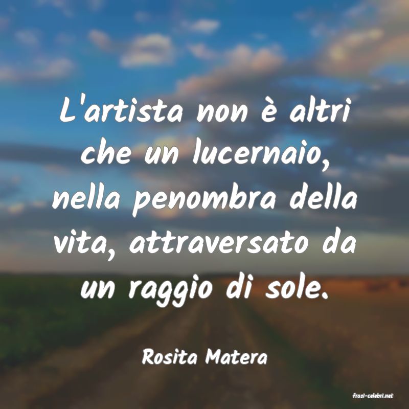 frasi di  Rosita Matera
