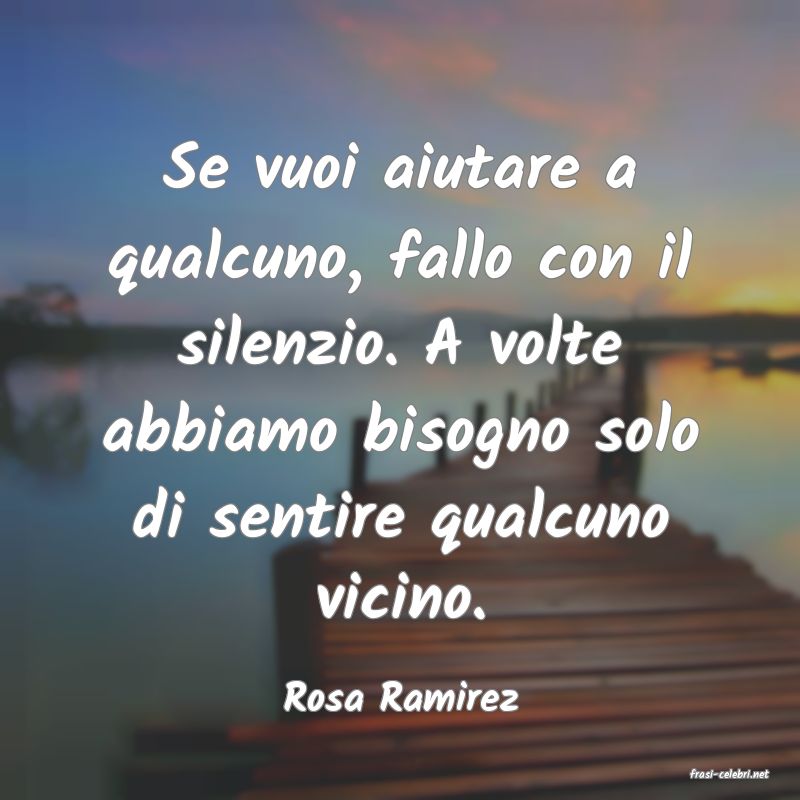 frasi di  Rosa Ramirez
