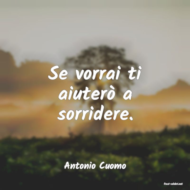 frasi di  Antonio Cuomo
