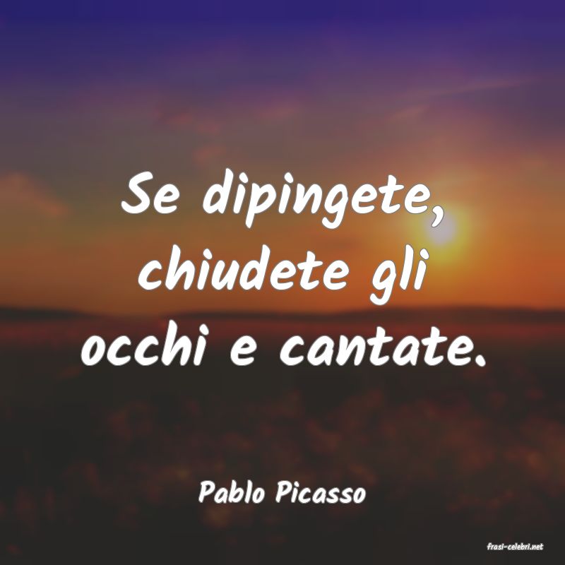 frasi di  Pablo Picasso
