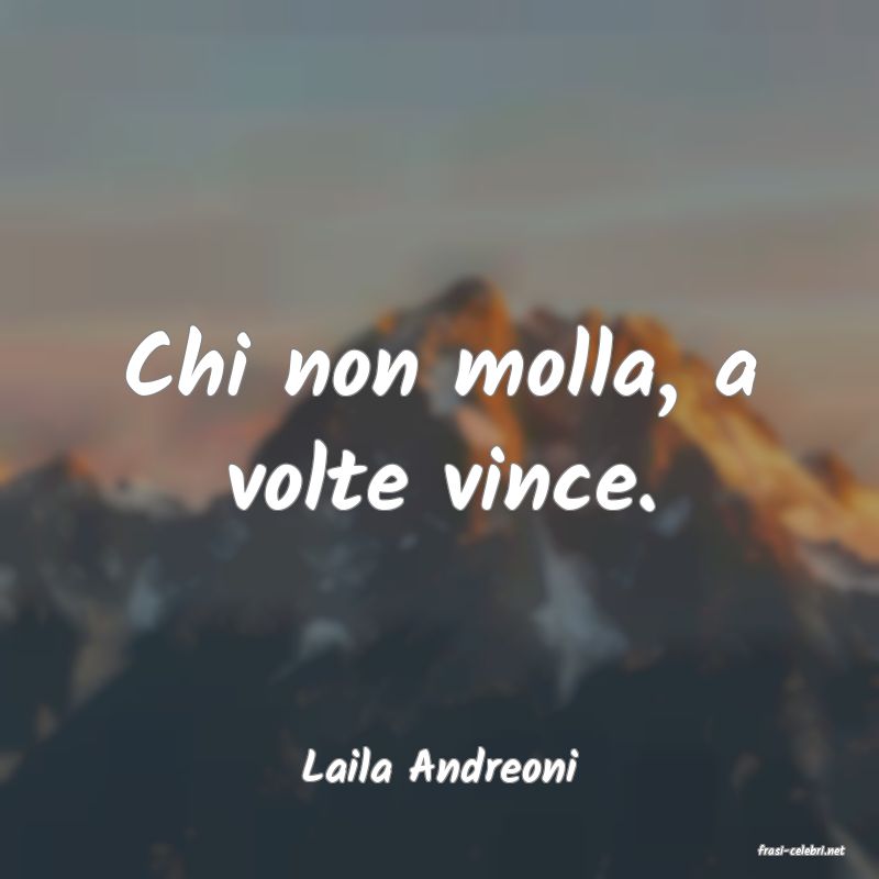 frasi di  Laila Andreoni
