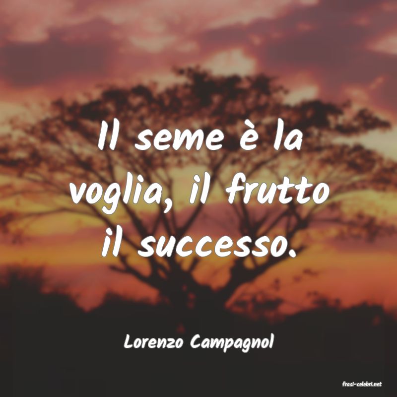 frasi di  Lorenzo Campagnol
