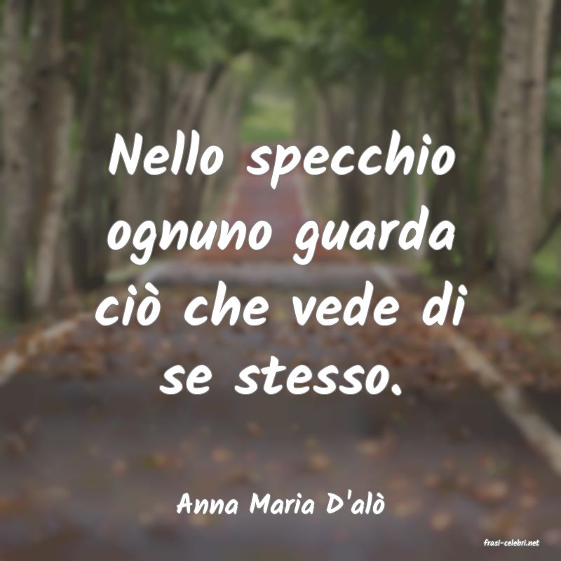 frasi di Anna Maria D'al