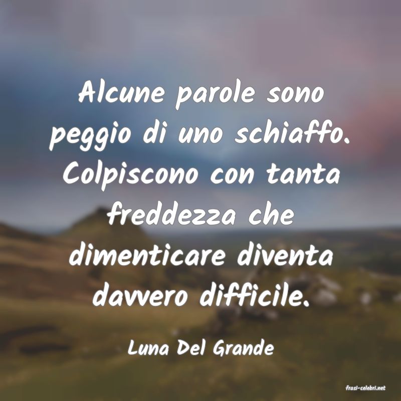 frasi di  Luna Del Grande
