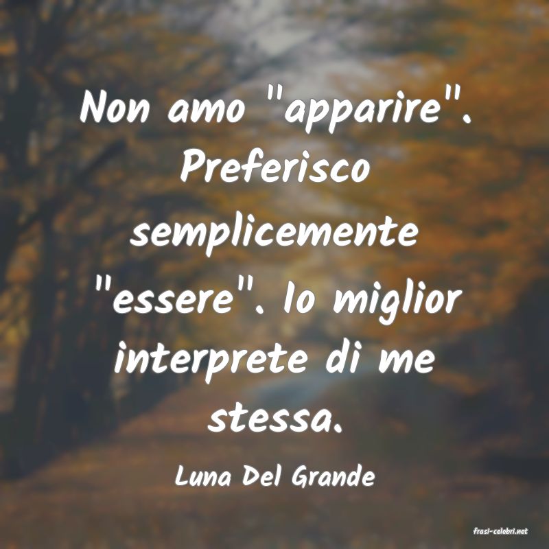 frasi di  Luna Del Grande
