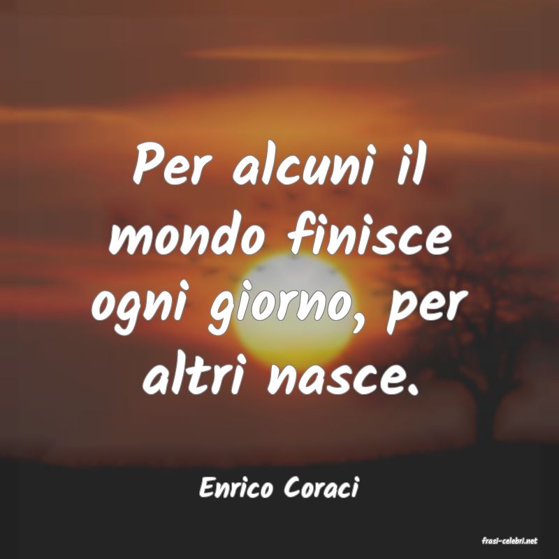 frasi di  Enrico Coraci
