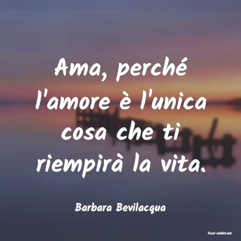frasi di  Barbara Bevilacqua
