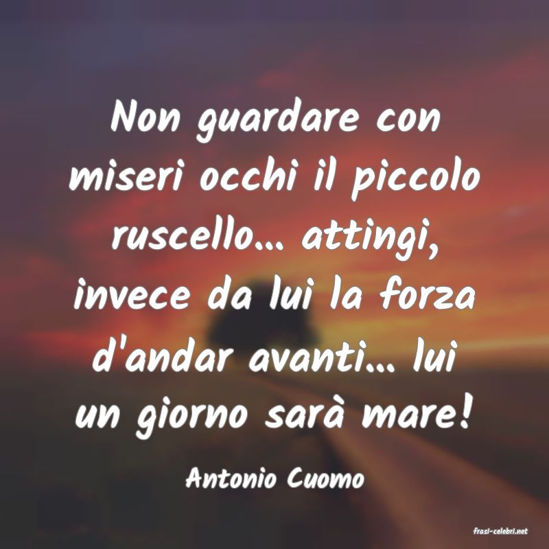 frasi di  Antonio Cuomo
