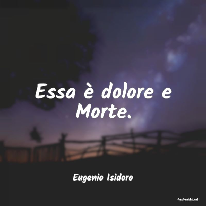 frasi di  Eugenio Isidoro
