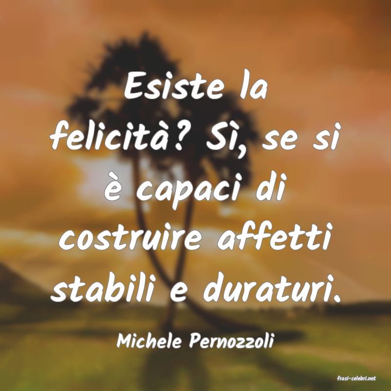 frasi di  Michele Pernozzoli
