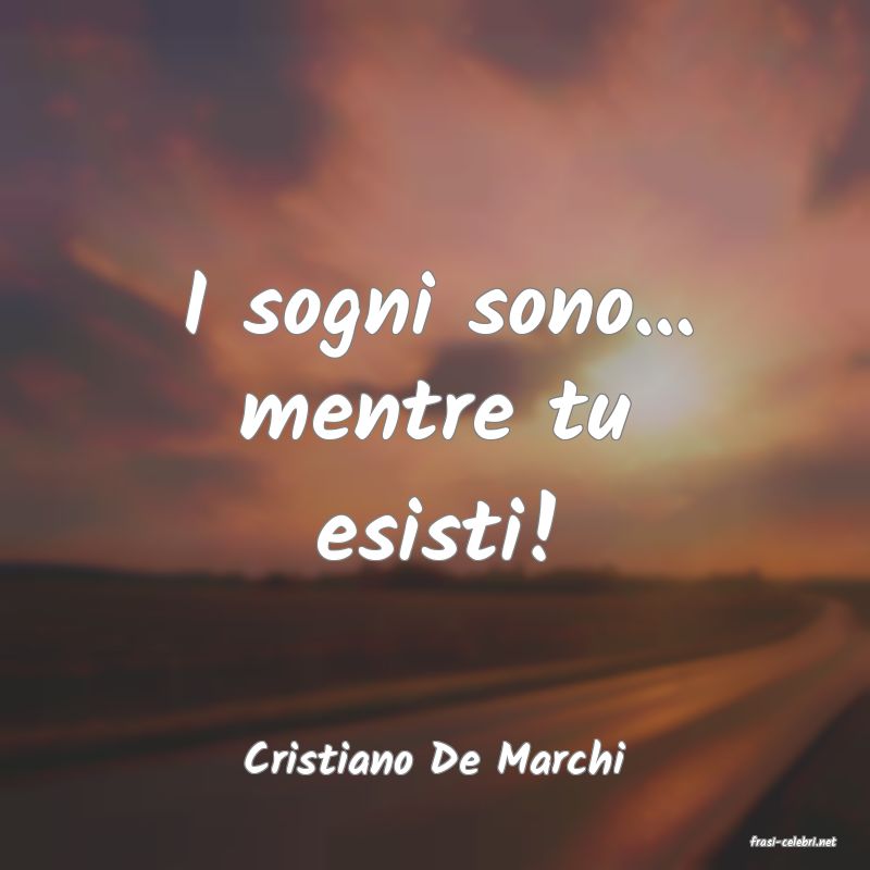 frasi di  Cristiano De Marchi
