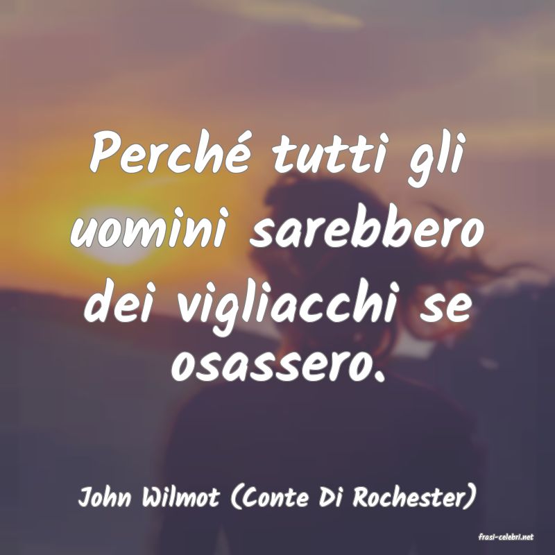 frasi di John Wilmot (Conte Di Rochester)