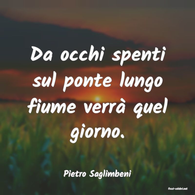 frasi di Pietro Saglimbeni