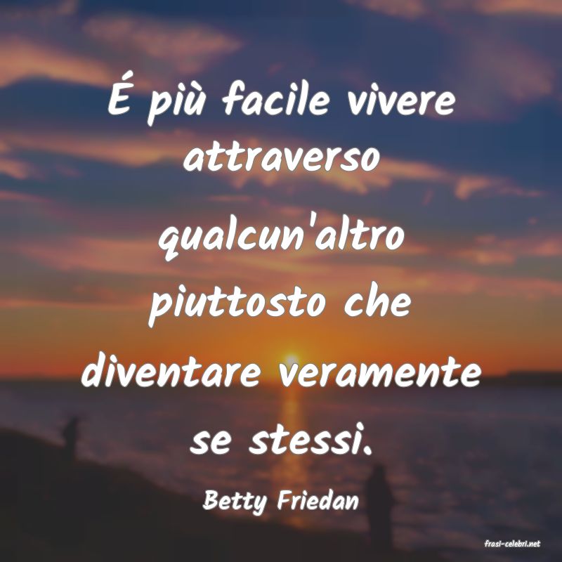 frasi di Betty Friedan