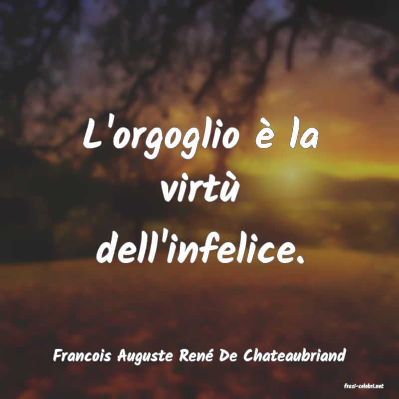 frasi di Francois Auguste Ren De Chateaubriand
