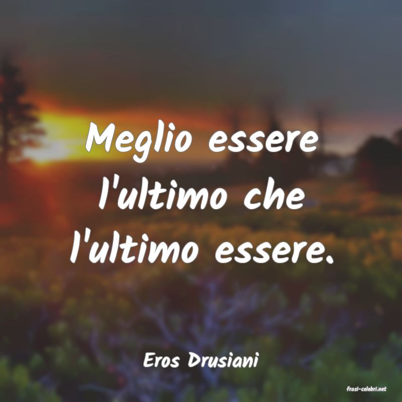 frasi di Eros Drusiani