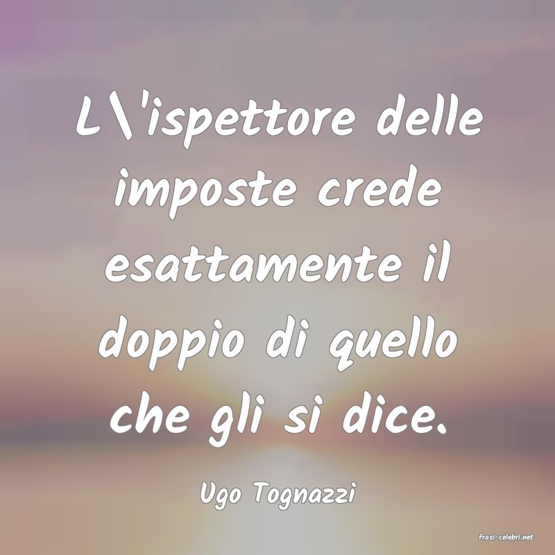 frasi di  Ugo Tognazzi