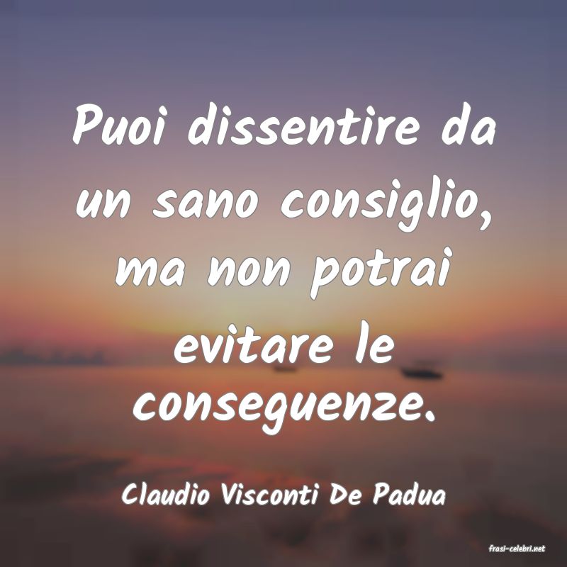 frasi di  Claudio Visconti De Padua

