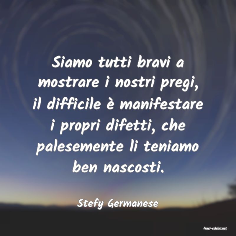 frasi di  Stefy Germanese

