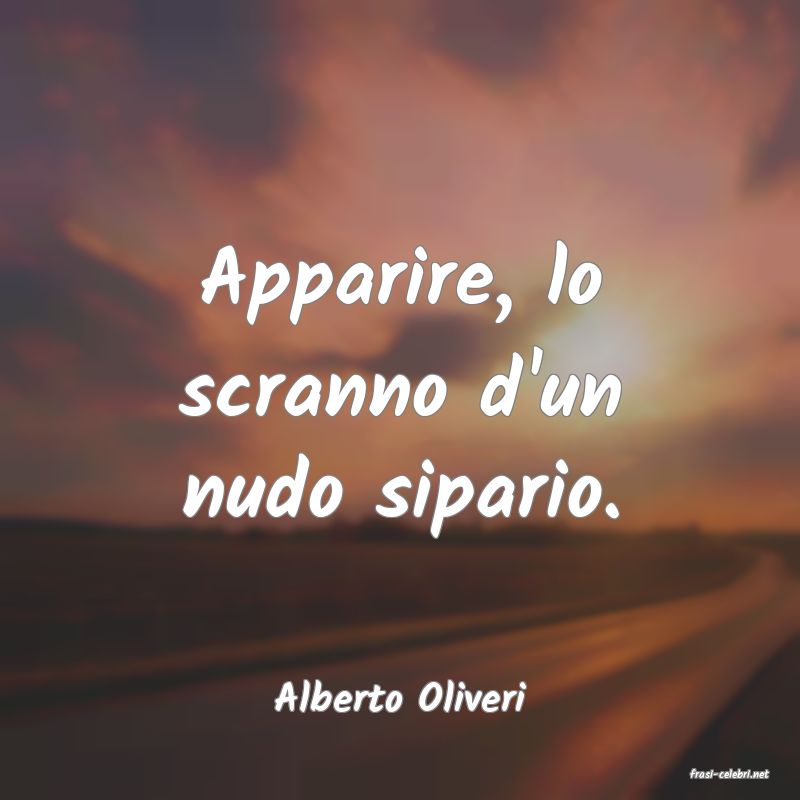 frasi di  Alberto Oliveri
