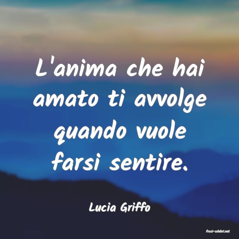 frasi di  Lucia Griffo
