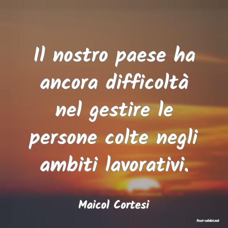 frasi di Maicol Cortesi