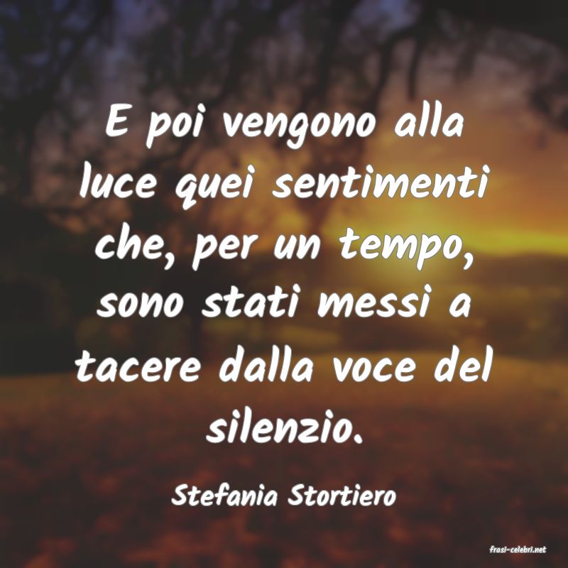 frasi di  Stefania Stortiero
