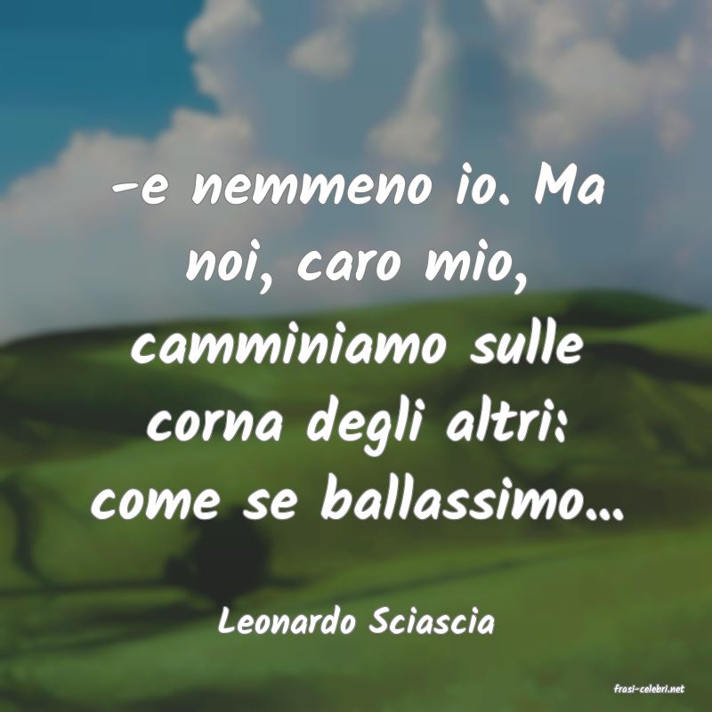 frasi di  Leonardo Sciascia
