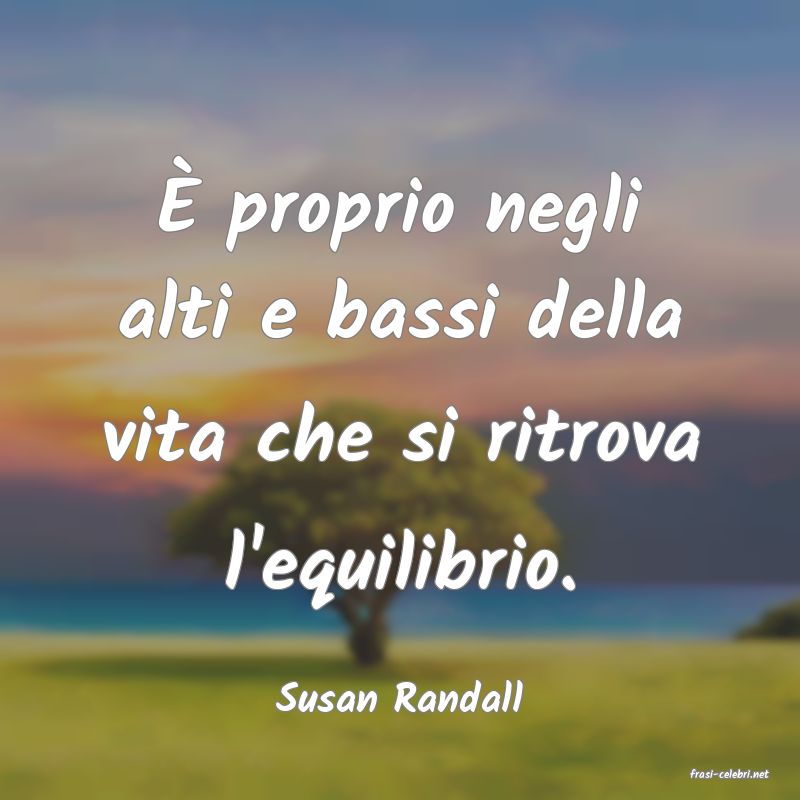 frasi di  Susan Randall
