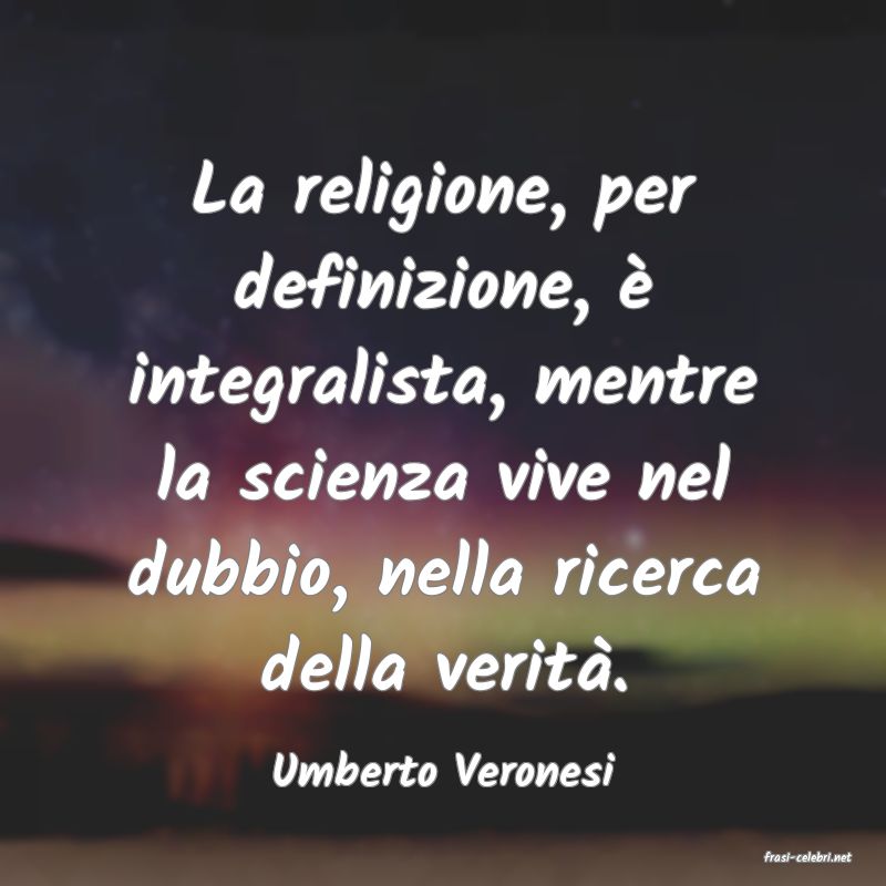 frasi di  Umberto Veronesi
