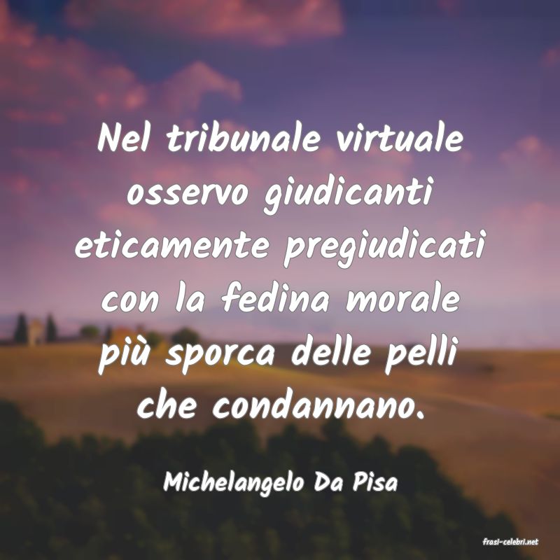 frasi di  Michelangelo Da Pisa
