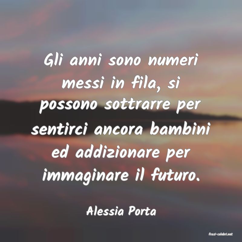 frasi di  Alessia Porta
