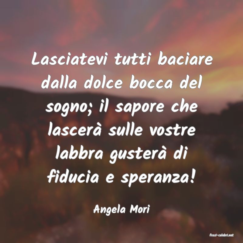 frasi di  Angela Mori
