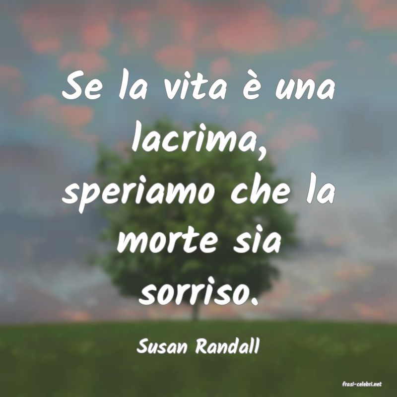 frasi di  Susan Randall
