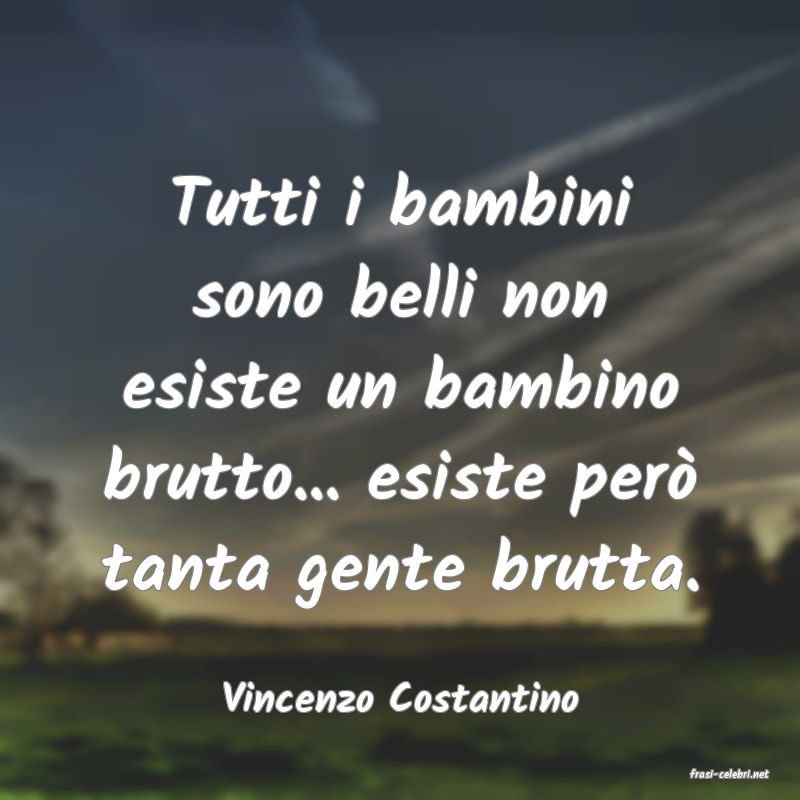 frasi di  Vincenzo Costantino
