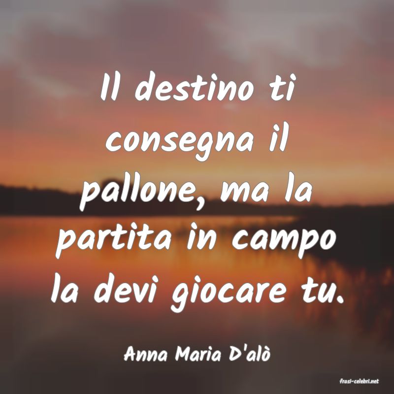 frasi di Anna Maria D'al