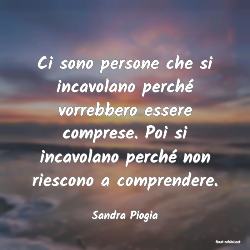 frasi di  Sandra Piogia
