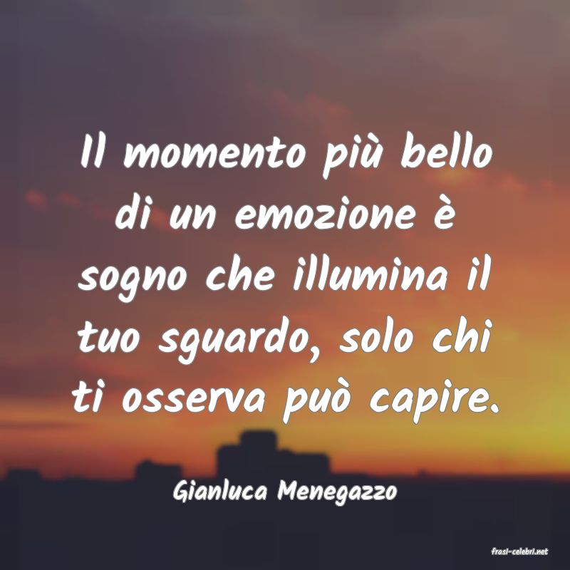 frasi di  Gianluca Menegazzo
