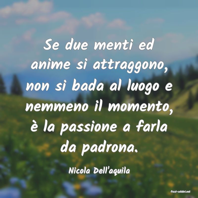 frasi di  Nicola Dell'aquila
