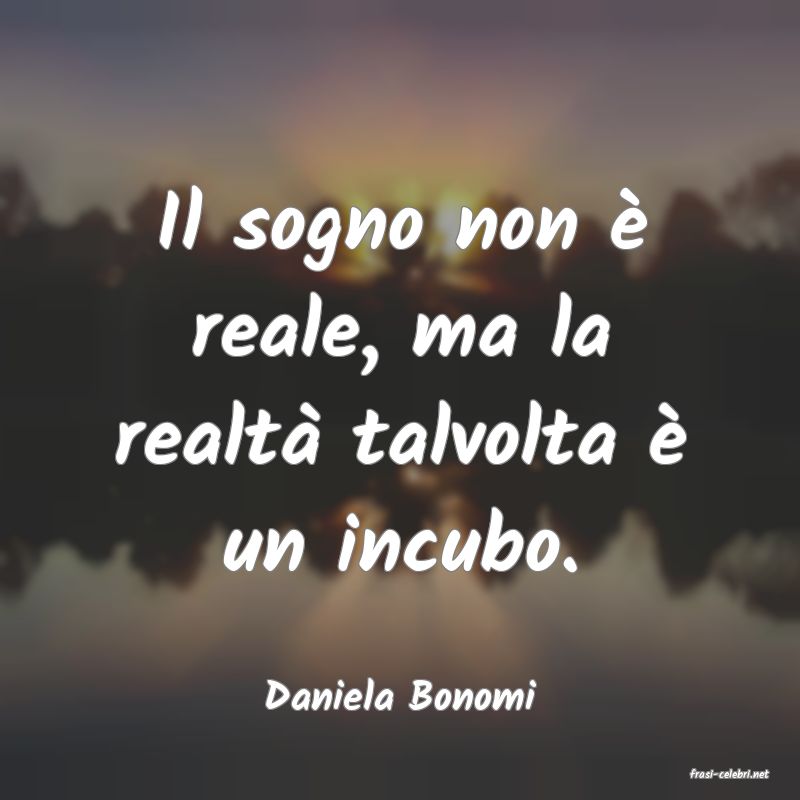 frasi di  Daniela Bonomi
