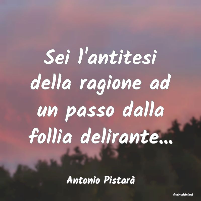 frasi di Antonio Pistar