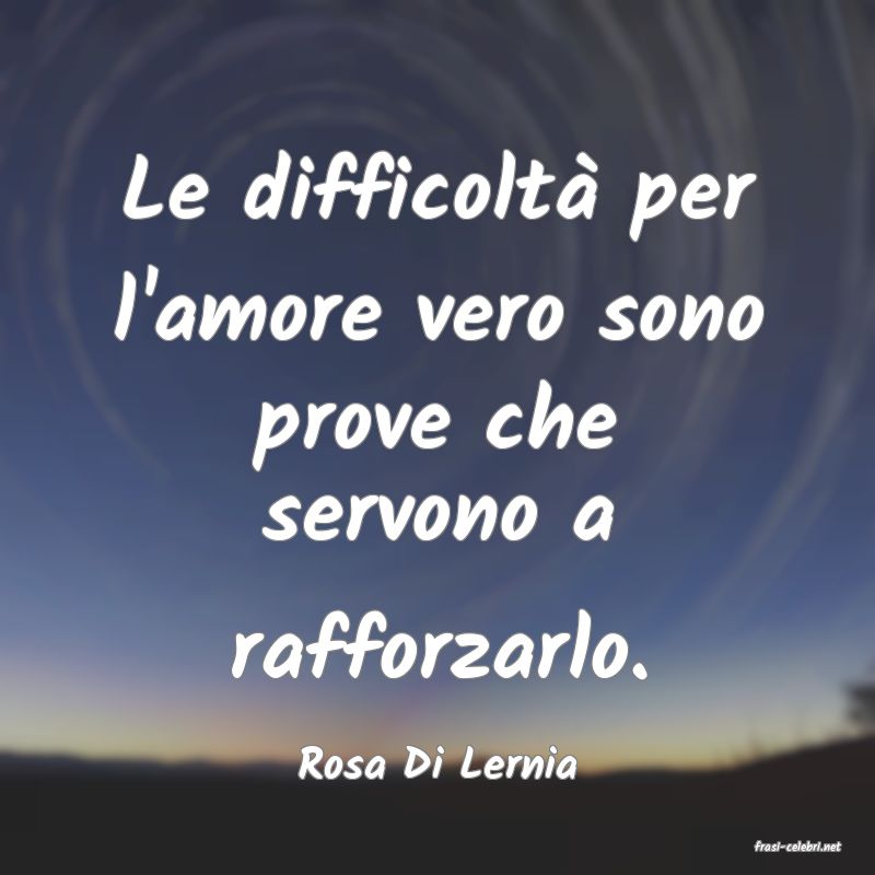 frasi di  Rosa Di Lernia
