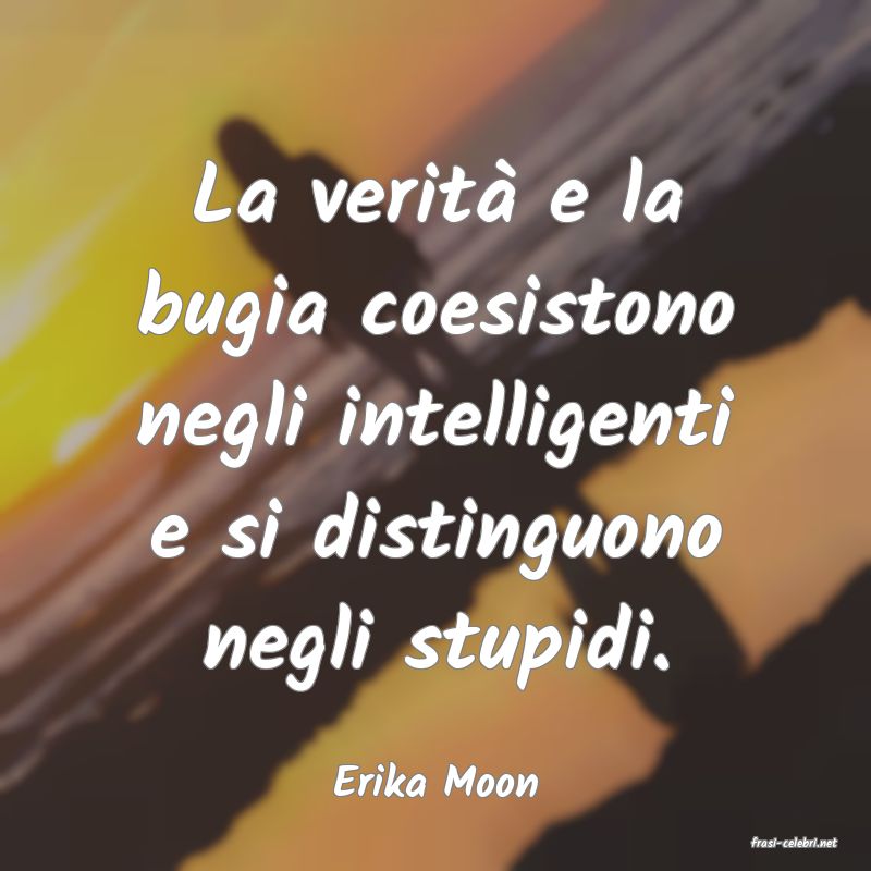frasi di Erika Moon