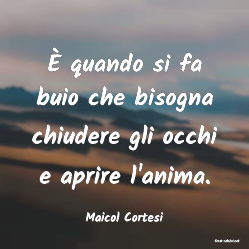 frasi di  Maicol Cortesi
