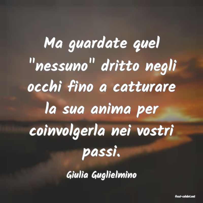 frasi di  Giulia Guglielmino
