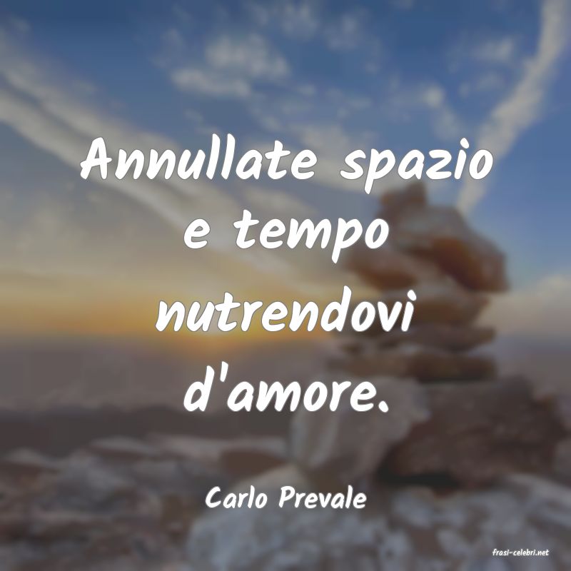 frasi di  Carlo Prevale
